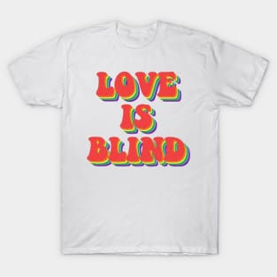 Love is blind T-Shirt